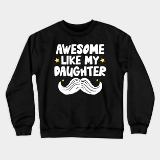 Awesome Like My Daughter Crewneck Sweatshirt